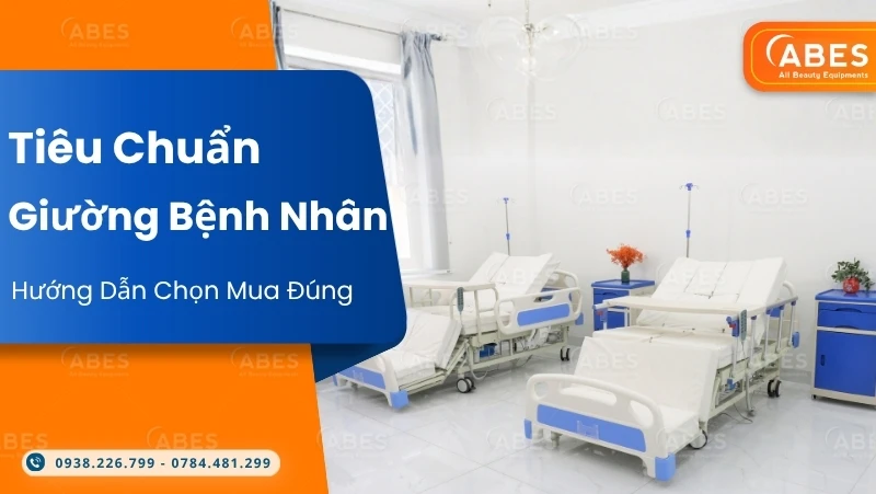 Tiêu Chuẩn Giường Bệnh Nhân: 5 Tiêu Chí Cần Quan Tâm