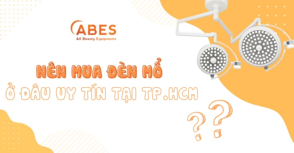 Kinh Nghiệm Mua Đèn Mổ Phù Hợp Với Nhu Cầu Sử Dụng
