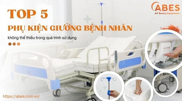 Phụ Kiện Giường Bệnh Nhân Gồm Những Gì? 5 Loại Phổ Biến
